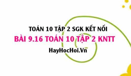 Bài 9.16 SGK Toán 10 tập 2 Kết nối tri thức